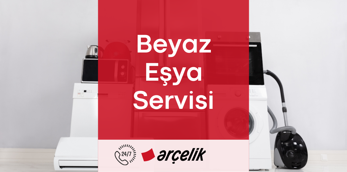 Arçelik Beyaz Eşya Servisi