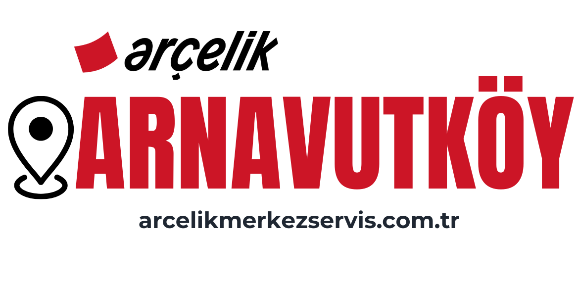 Arnavutköy Arçelik Servisi