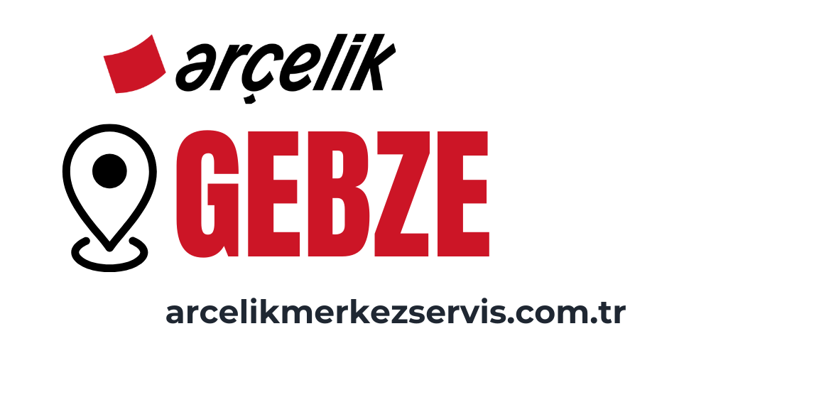 Gebze Arçelik Servisi