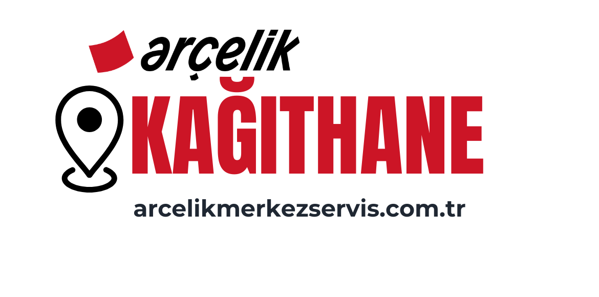Kağıthane Arçelik Servisi