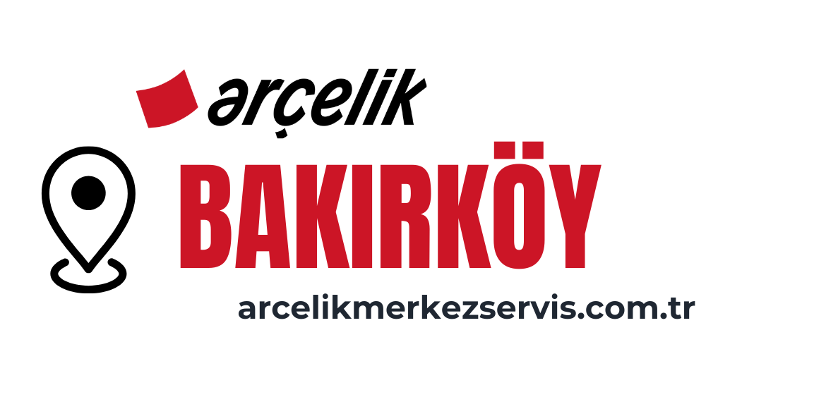 Bakırköy Arçelik Servisi